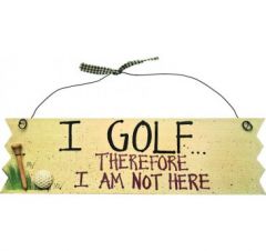 "I golf therefore I am not here" house decoration golf sign | Best4Balls
